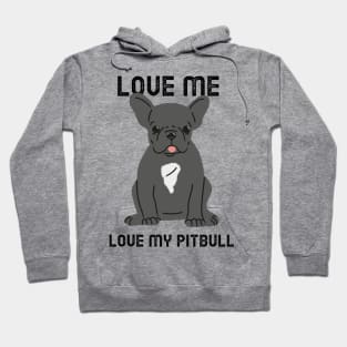 Love me, Love my pitbull Hoodie